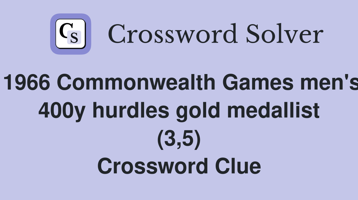 1966 Commonwealth Games men's 400y hurdles gold medallist (3,5) Crossword Clue