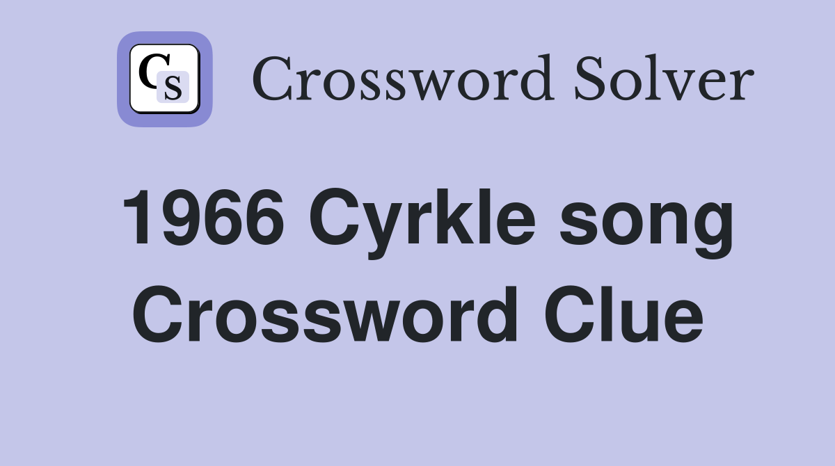 1966 Cyrkle song Crossword Clue