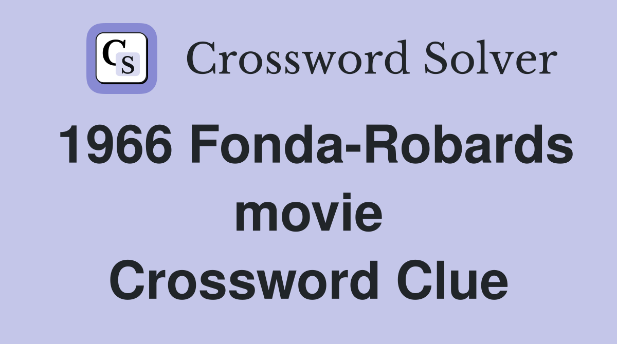 1966 Fonda-Robards movie Crossword Clue