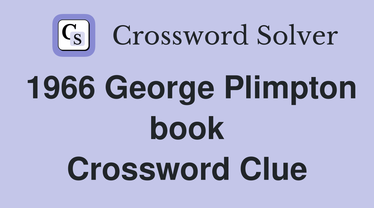 1966 George Plimpton book Crossword Clue