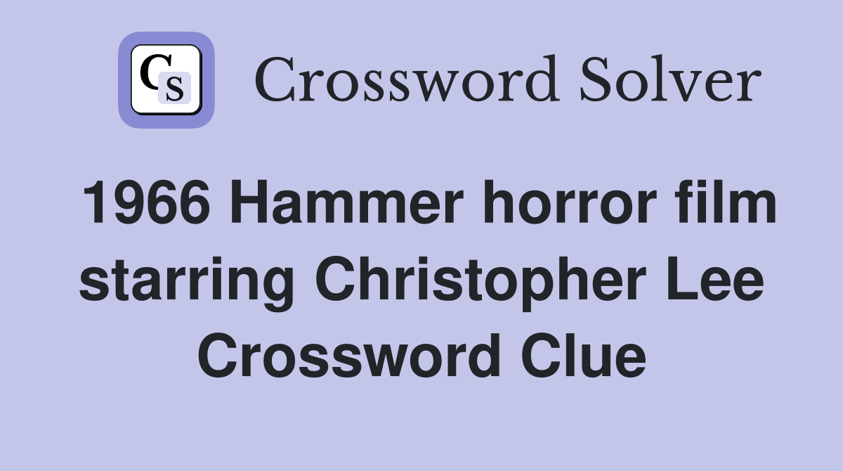 1966 Hammer horror film starring Christopher Lee Crossword Clue