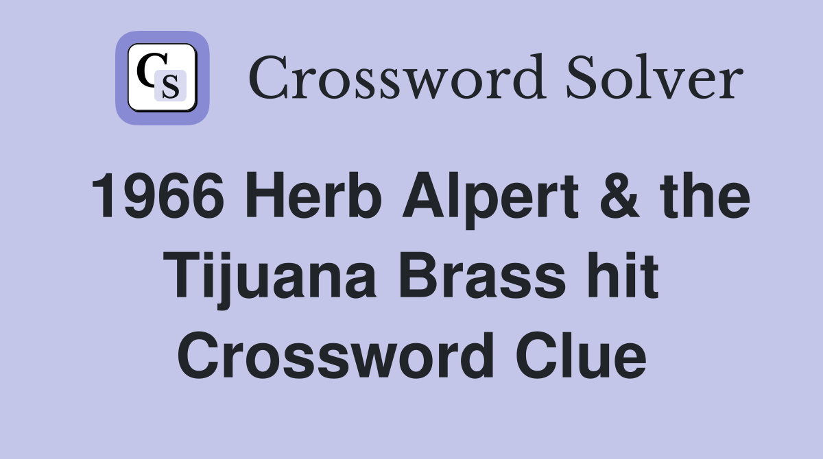 1966 Herb Alpert & the Tijuana Brass hit Crossword Clue