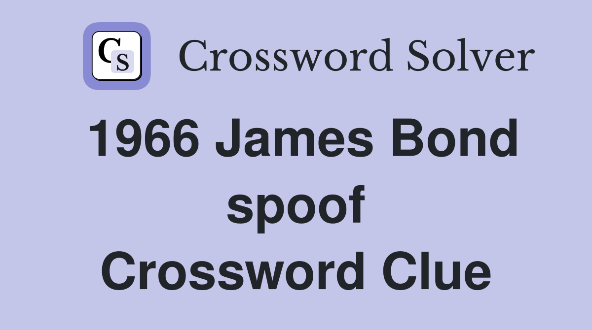 1966 James Bond spoof Crossword Clue
