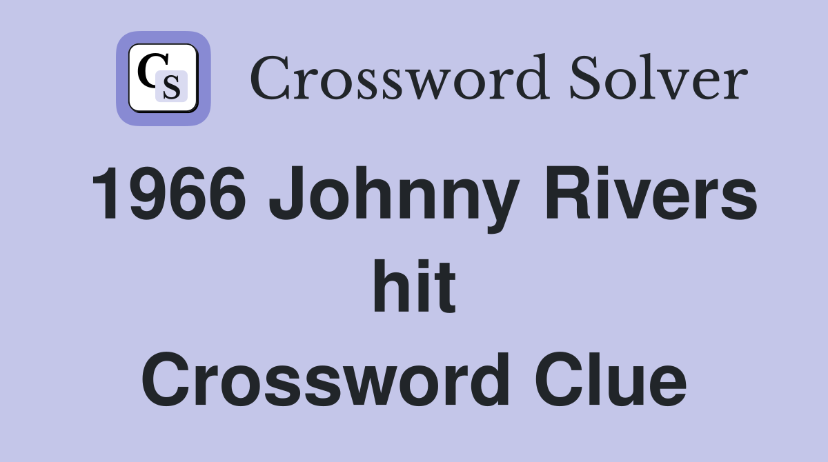 1966 Johnny Rivers hit Crossword Clue