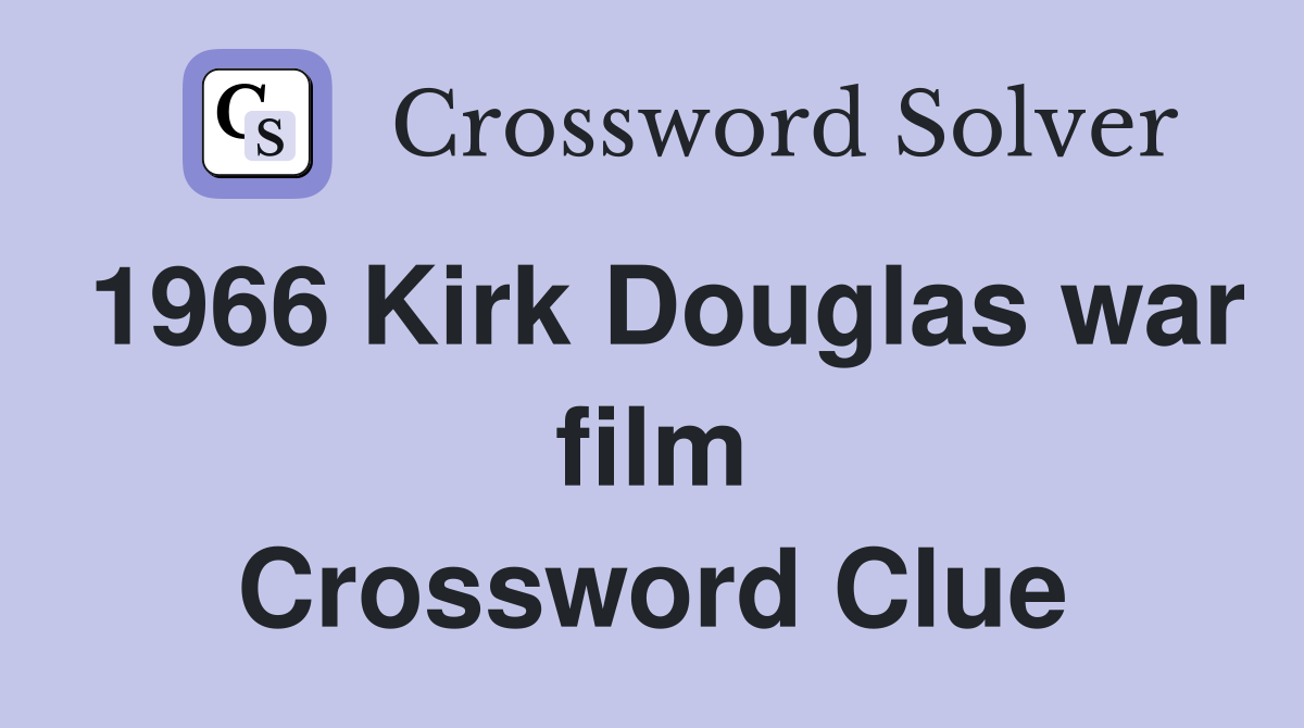 1966 Kirk Douglas war film Crossword Clue