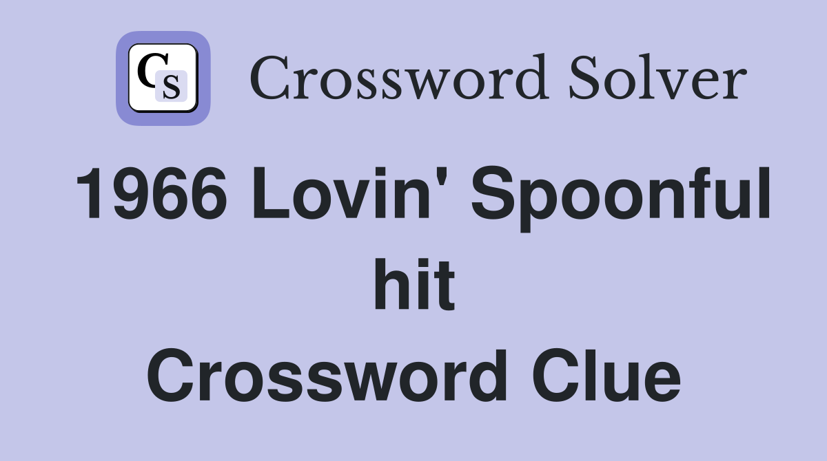 1966 Lovin' Spoonful hit Crossword Clue