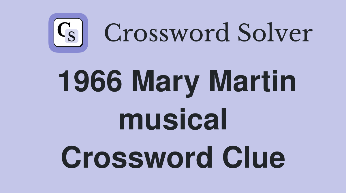 1966 Mary Martin musical Crossword Clue