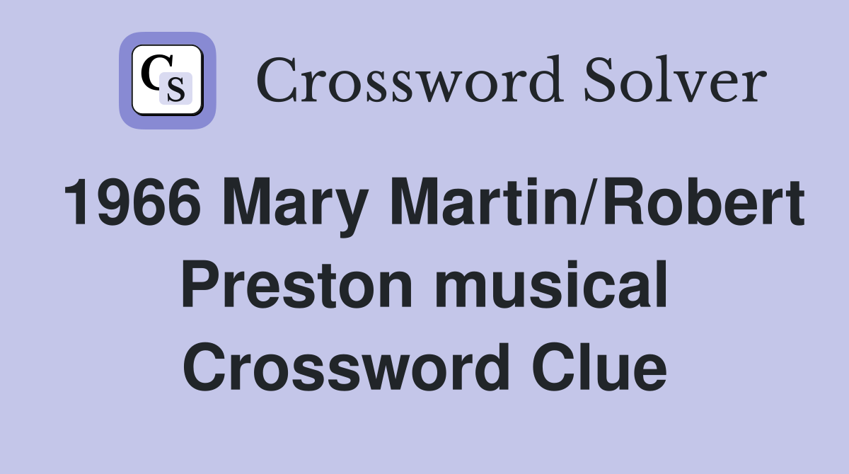 1966 Mary Martin/Robert Preston musical Crossword Clue