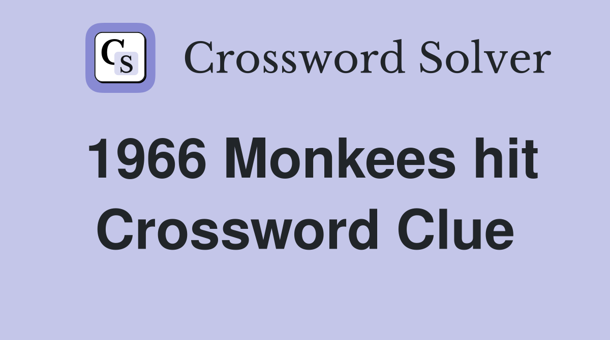 1966 Monkees hit Crossword Clue