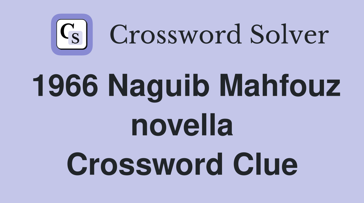1966 Naguib Mahfouz novella Crossword Clue
