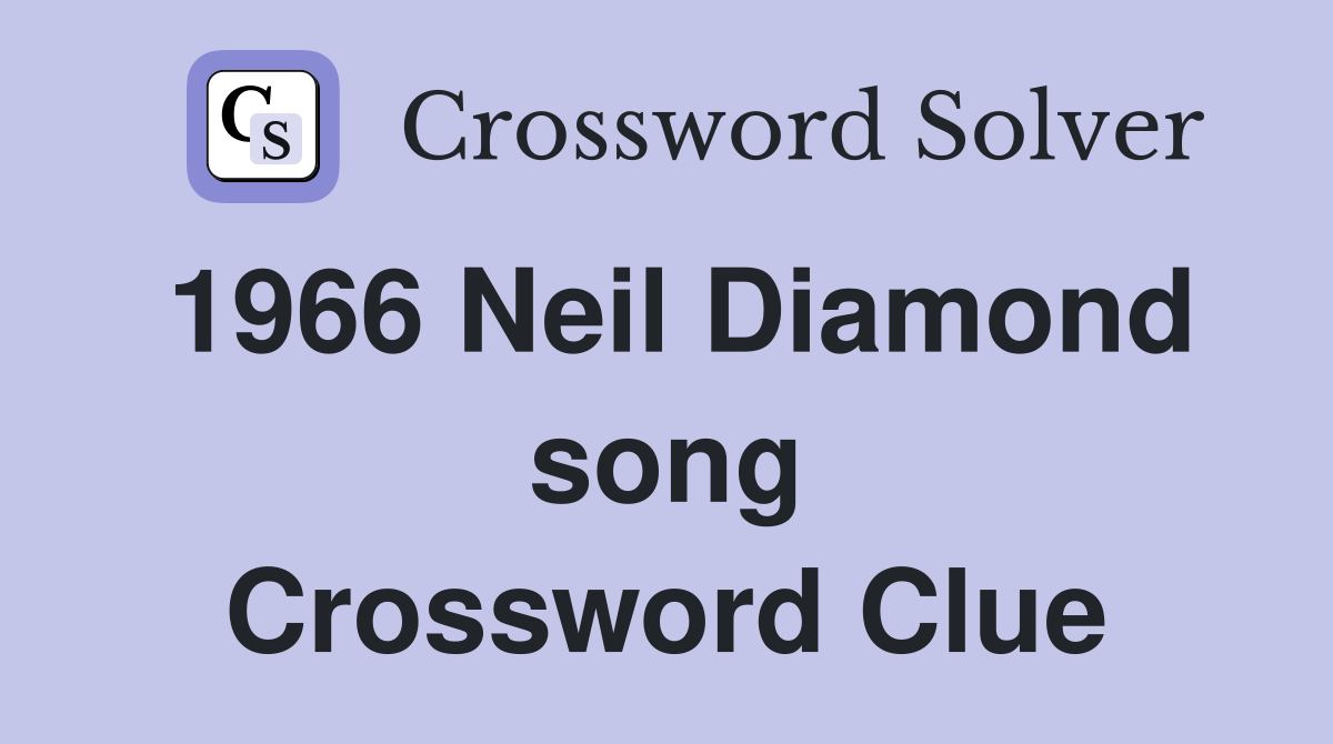 1966 Neil Diamond song Crossword Clue