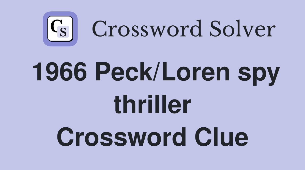 1966 Peck/Loren spy thriller Crossword Clue