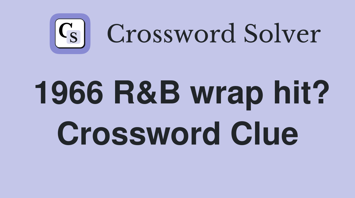 1966 R&B wrap hit? Crossword Clue