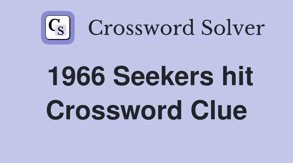 1966 Seekers hit Crossword Clue