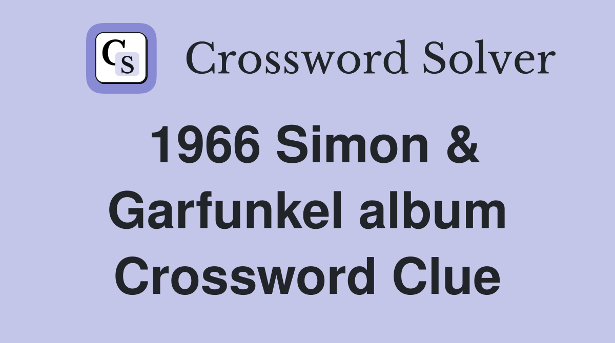 1966 Simon & Garfunkel album Crossword Clue