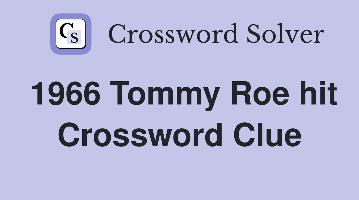 1966 Tommy Roe hit Crossword Clue