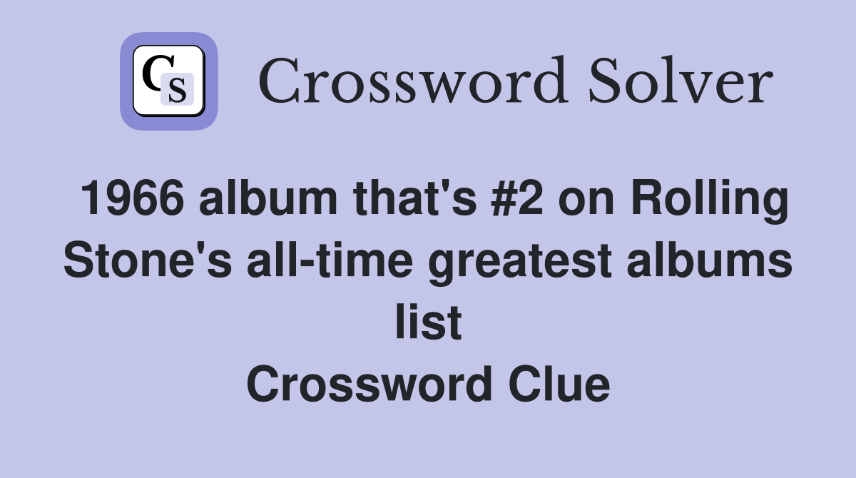 1966 album that's #2 on Rolling Stone's all-time greatest albums list Crossword Clue