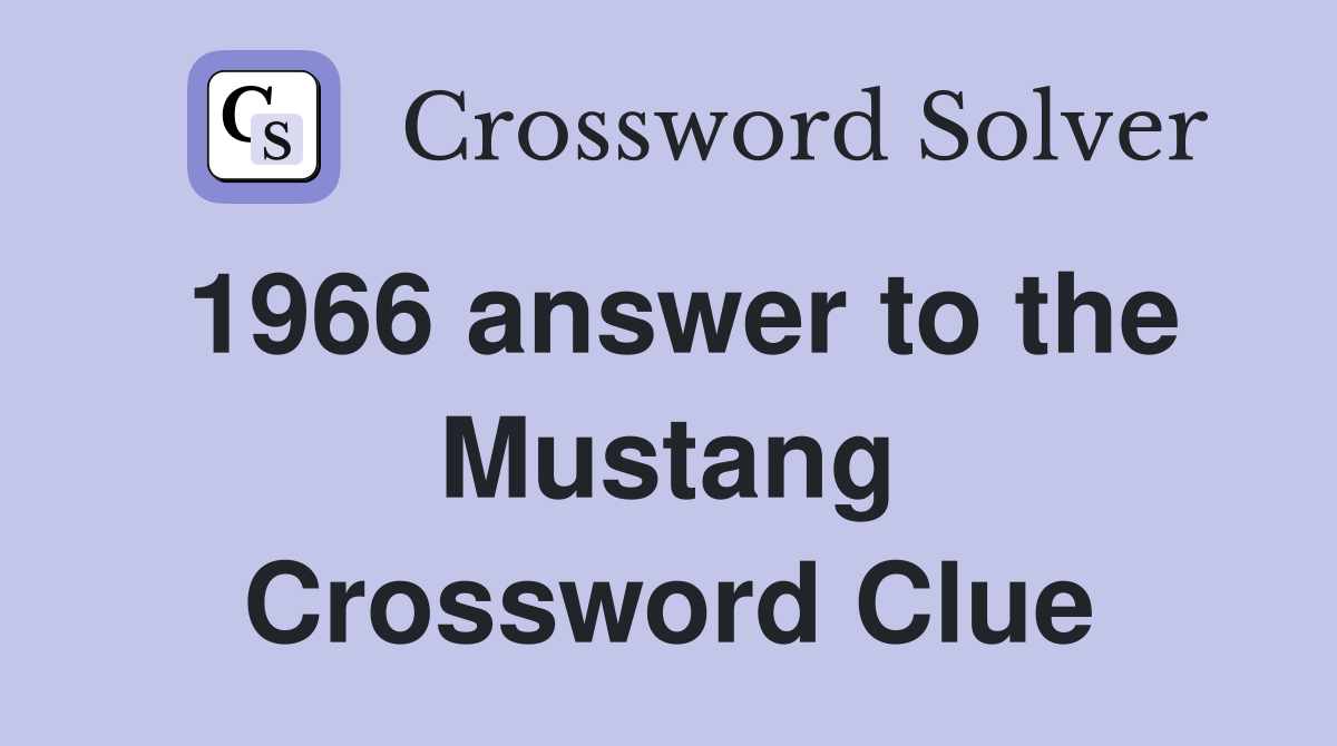 1966 answer to the Mustang Crossword Clue