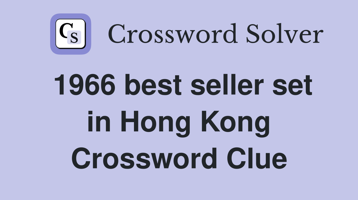 1966 best seller set in Hong Kong Crossword Clue