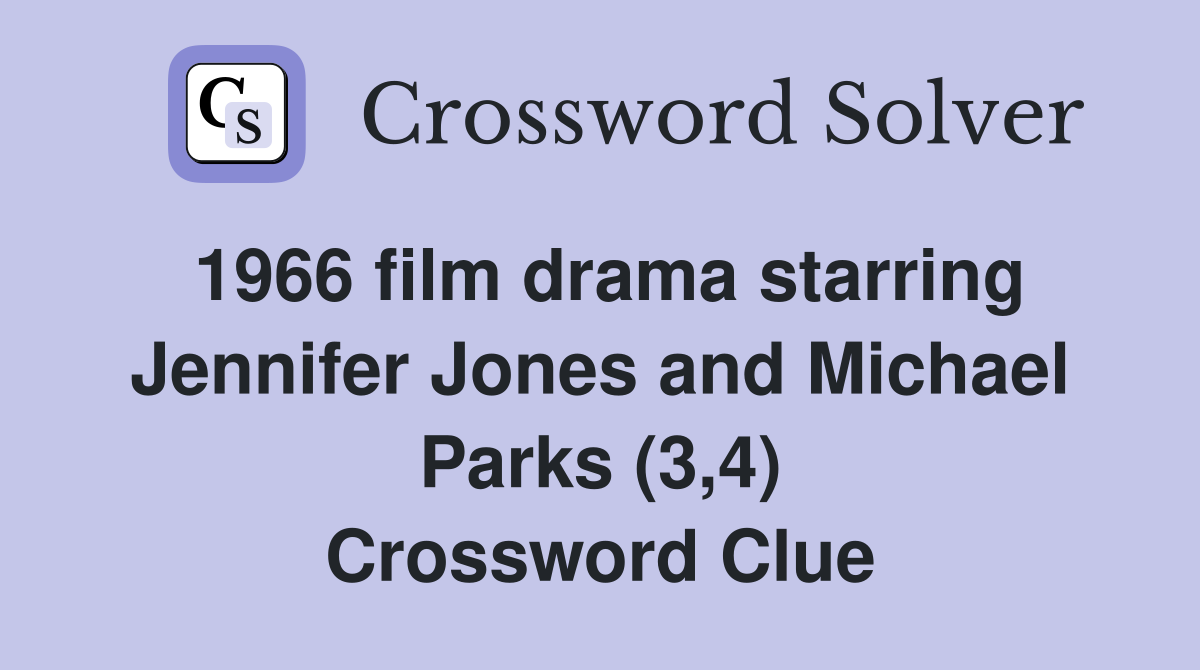 1966 film drama starring Jennifer Jones and Michael Parks (3,4) Crossword Clue