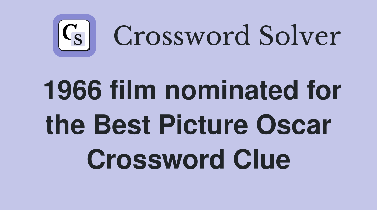 1966 film nominated for the Best Picture Oscar Crossword Clue