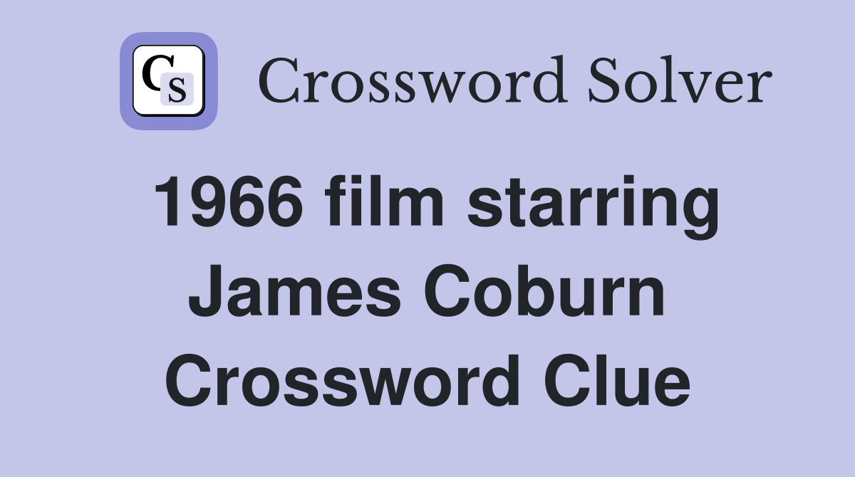 1966 film starring James Coburn Crossword Clue