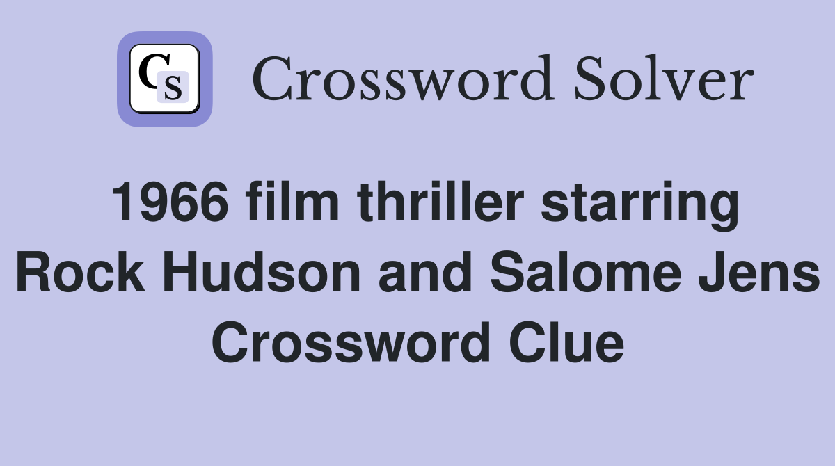 1966 film thriller starring Rock Hudson and Salome Jens Crossword Clue