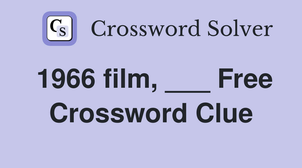 1966 film, ___ Free Crossword Clue