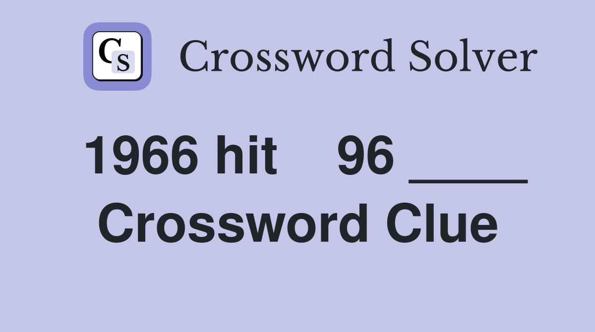 1966 hit    96 ____ Crossword Clue