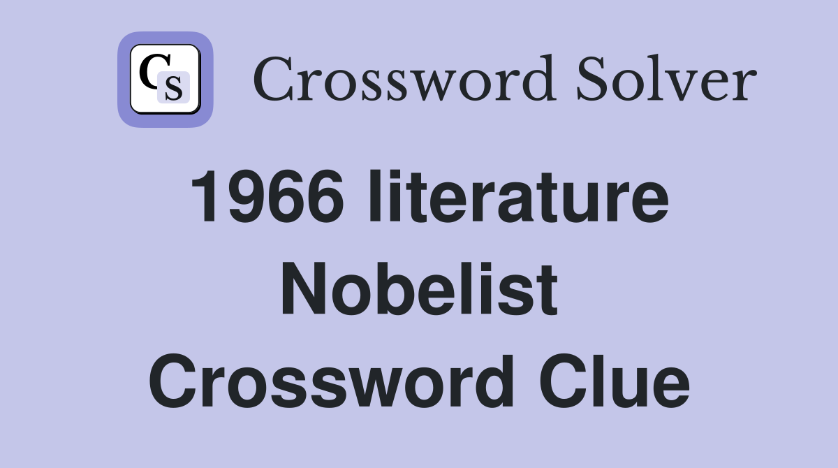 1966 literature Nobelist Crossword Clue