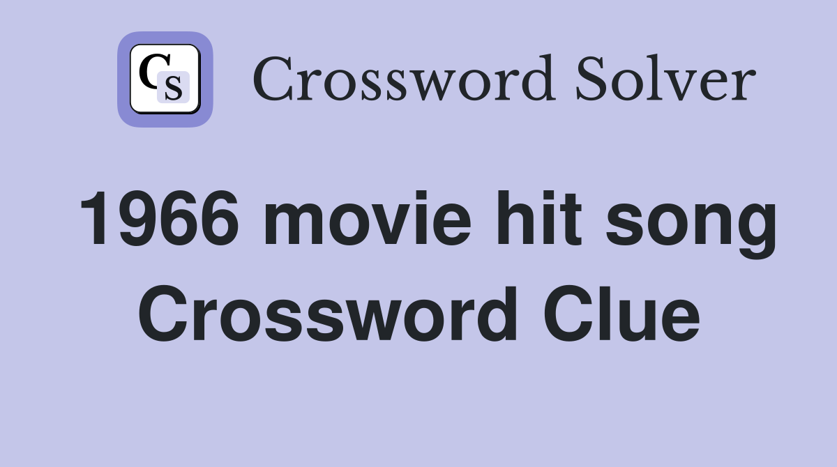 1966 movie hit song Crossword Clue
