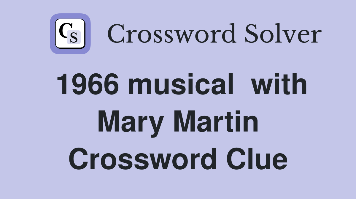 1966 musical  with Mary Martin Crossword Clue