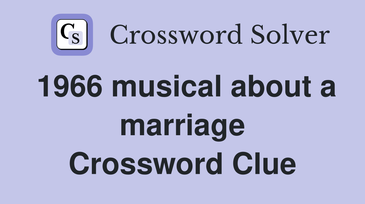 1966 musical about a marriage Crossword Clue