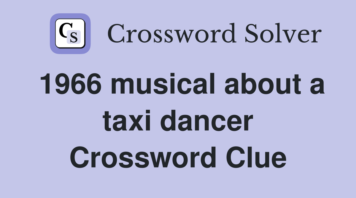 1966 musical about a taxi dancer Crossword Clue