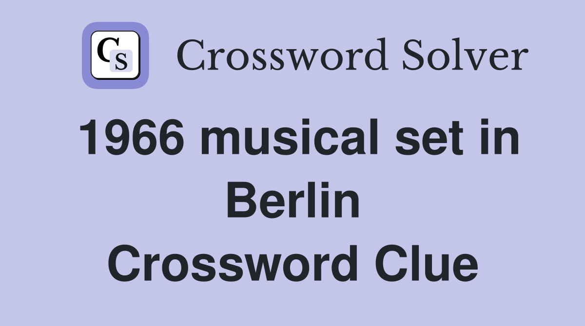 1966 musical set in Berlin Crossword Clue