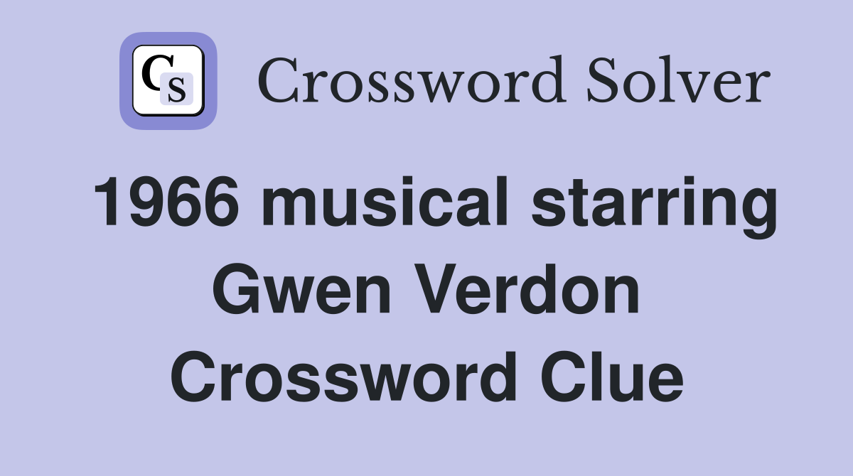 1966 musical starring Gwen Verdon Crossword Clue
