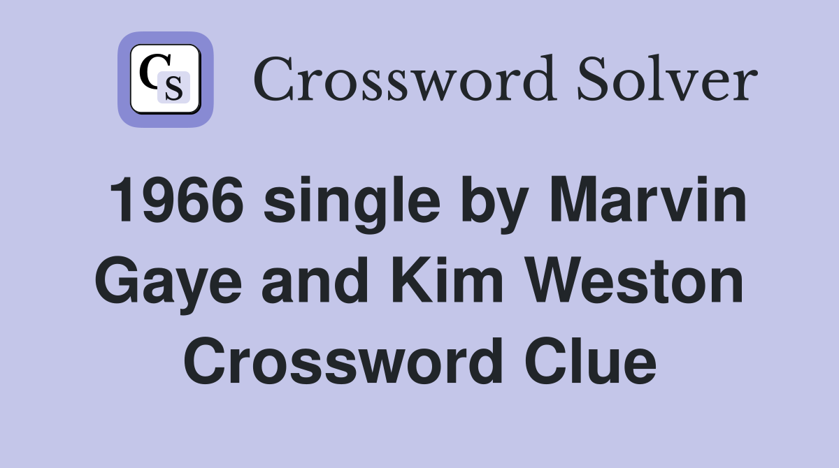 1966 single by Marvin Gaye and Kim Weston Crossword Clue