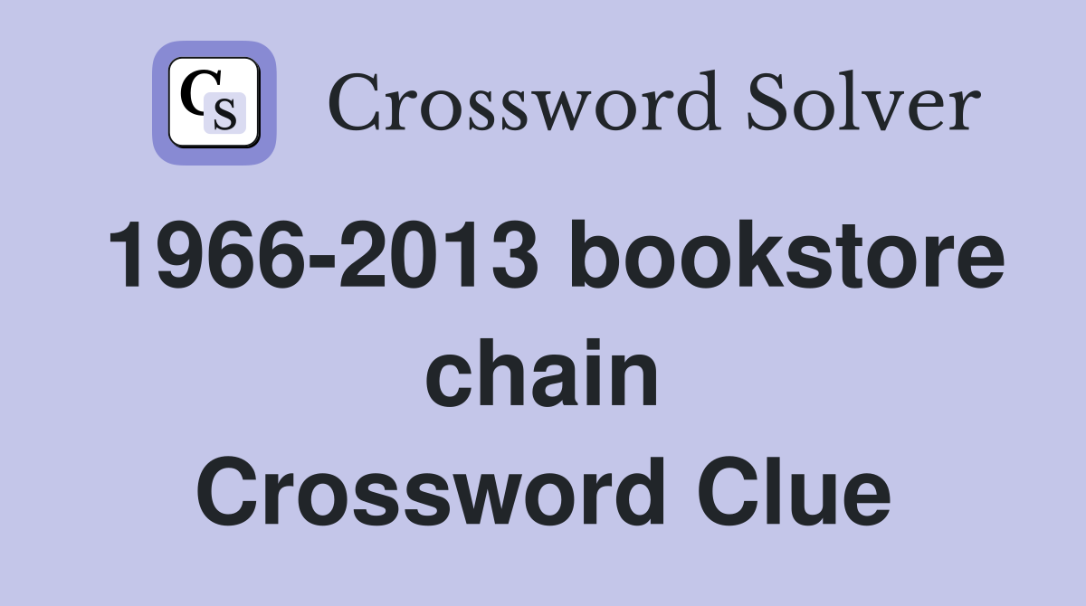 1966-2013 bookstore chain Crossword Clue