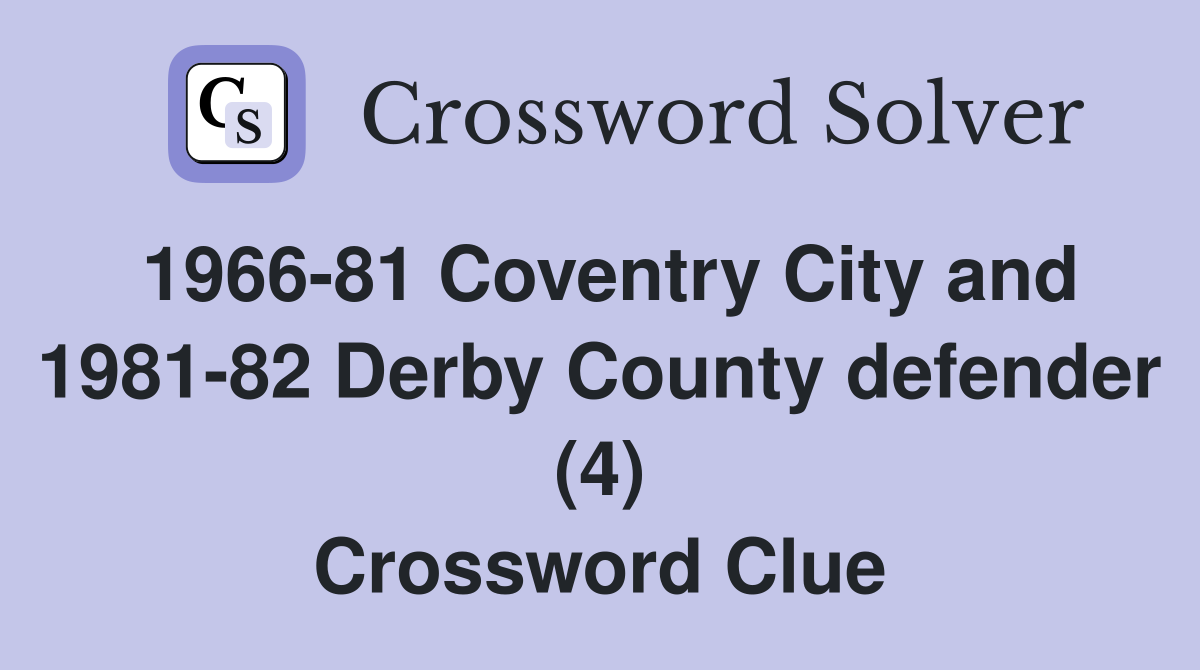 1966-81 Coventry City and 1981-82 Derby County defender (4) Crossword Clue