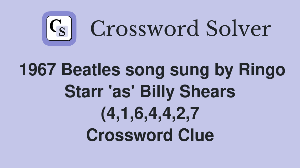 1967 Beatles song sung by Ringo Starr #39 as #39 Billy Shears (4 1 6 4 4 2 7 1967 Beatles song sung by Ringo Starr #39 as #39 Billy Shears (4 1 6 4 4 2 7