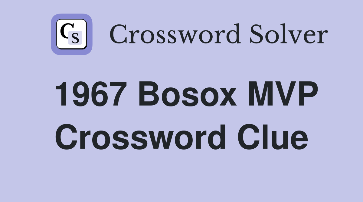 1967 Bosox MVP Crossword Clue