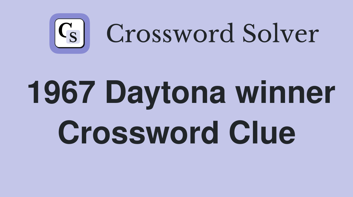 1967 Daytona winner Crossword Clue