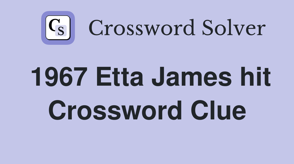 1967 Etta James hit Crossword Clue