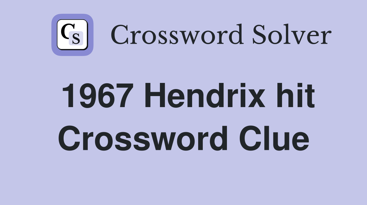1967 Hendrix hit Crossword Clue