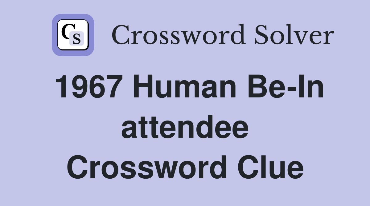 1967 Human Be-In attendee Crossword Clue