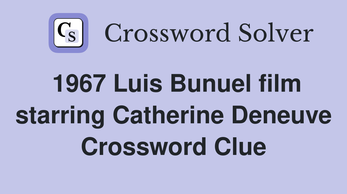 1967 Luis Bunuel film starring Catherine Deneuve Crossword Clue