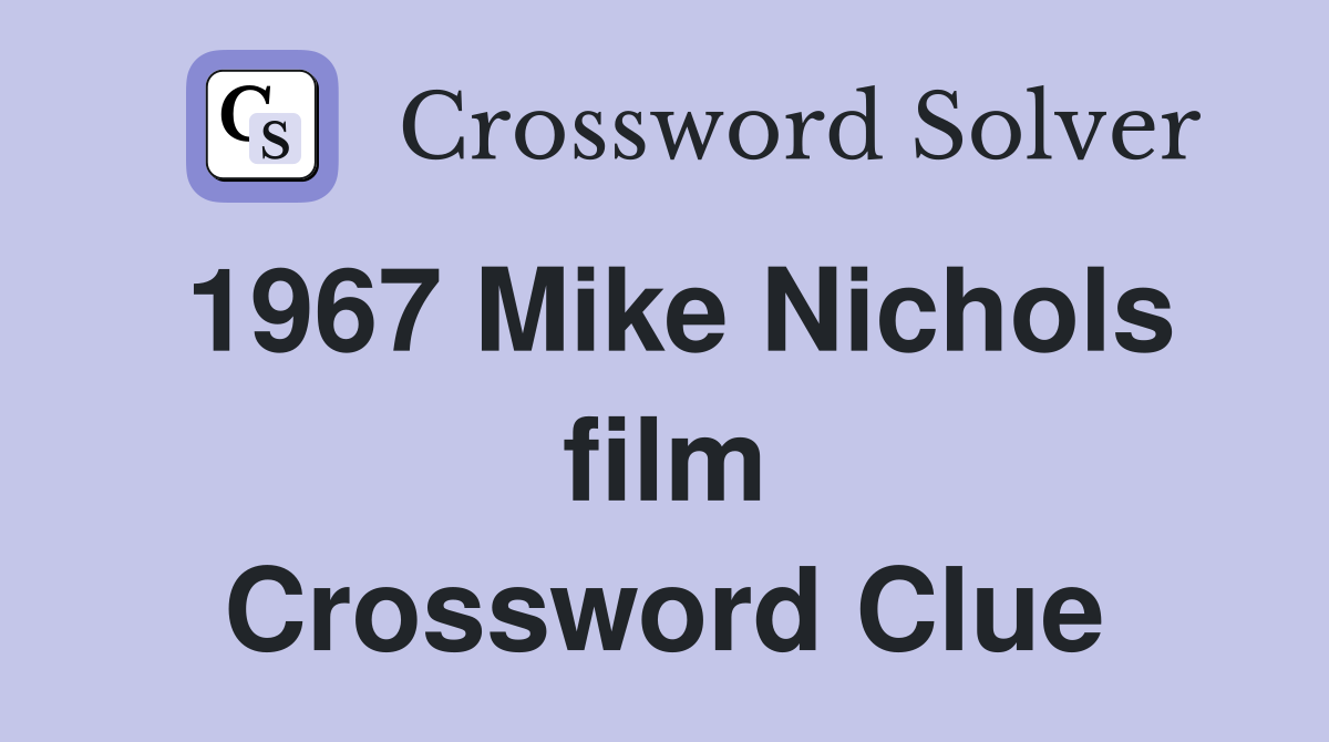 1967 Mike Nichols film Crossword Clue