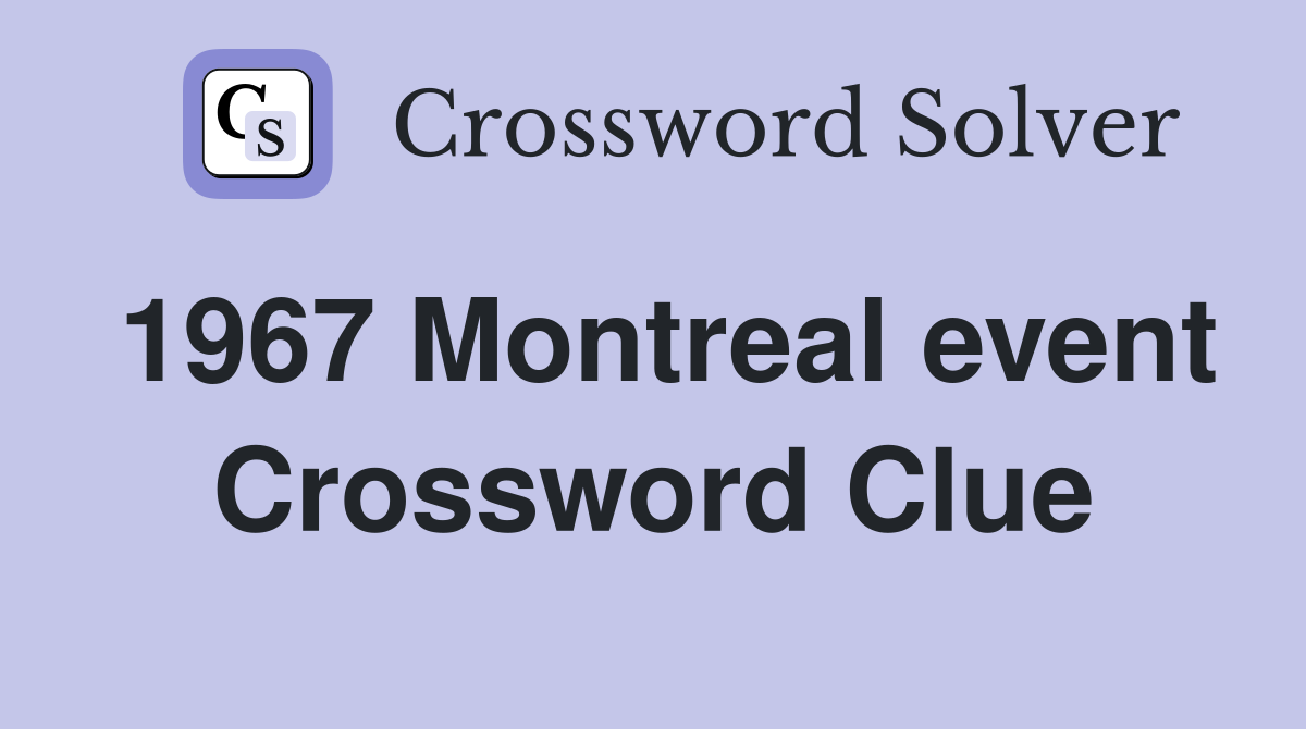 1967 Montreal event Crossword Clue