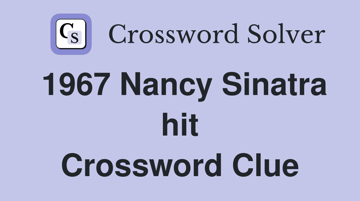 1967 Nancy Sinatra hit Crossword Clue