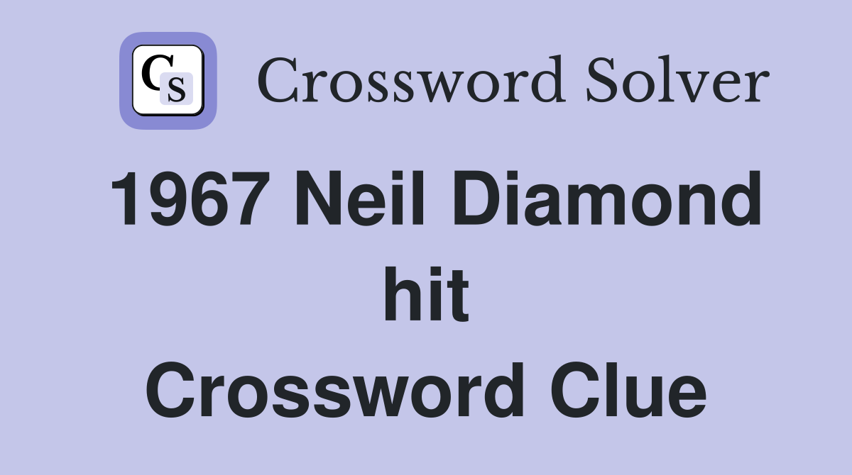 1967 Neil Diamond hit Crossword Clue